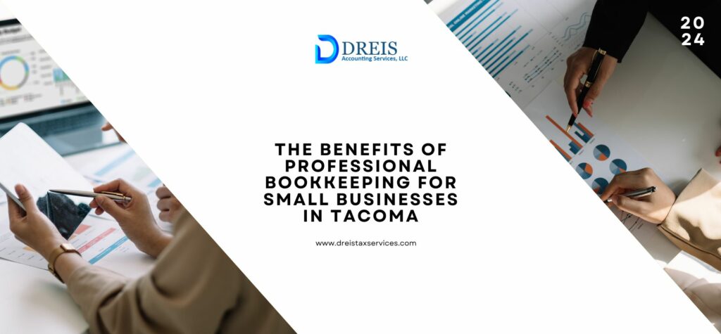 The Benefits of Professional Bookkeeping for Small Businesses in Tacoma